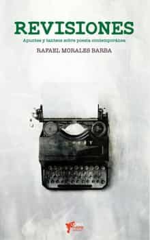 Portada del Libro Revisiones Apuntes Y Tanteos Sobre Poesia Española de Rafael Morales Barba - 9788412194111