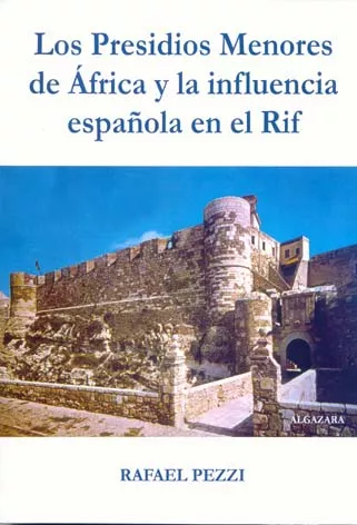 Portada del Libro Los Presidios Menores De Africa Y La Influencia Española En El Ri F de Rafael Pezzi - 9788487999857