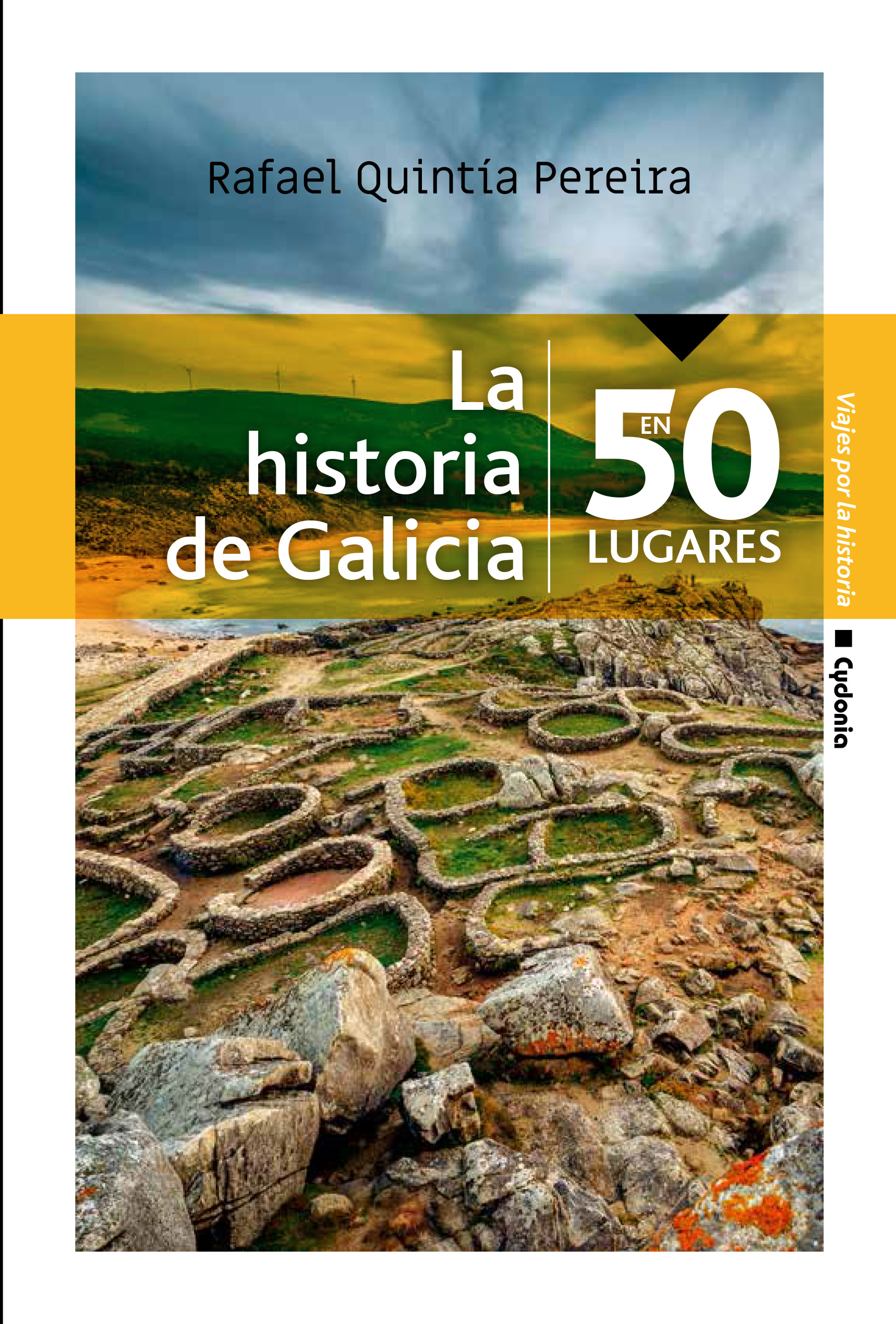 Portada del Libro La Historia De Galicia En 50 Lugares de Rafael Quintia Pereira - 9788494981654