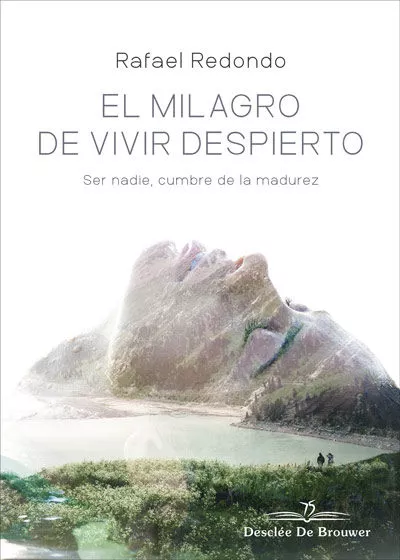 Portada del Libro El Milagro De Vivir Despierto: Ser Nadie Cumbre De La Madurez de Rafael Redondo - 9788433030801