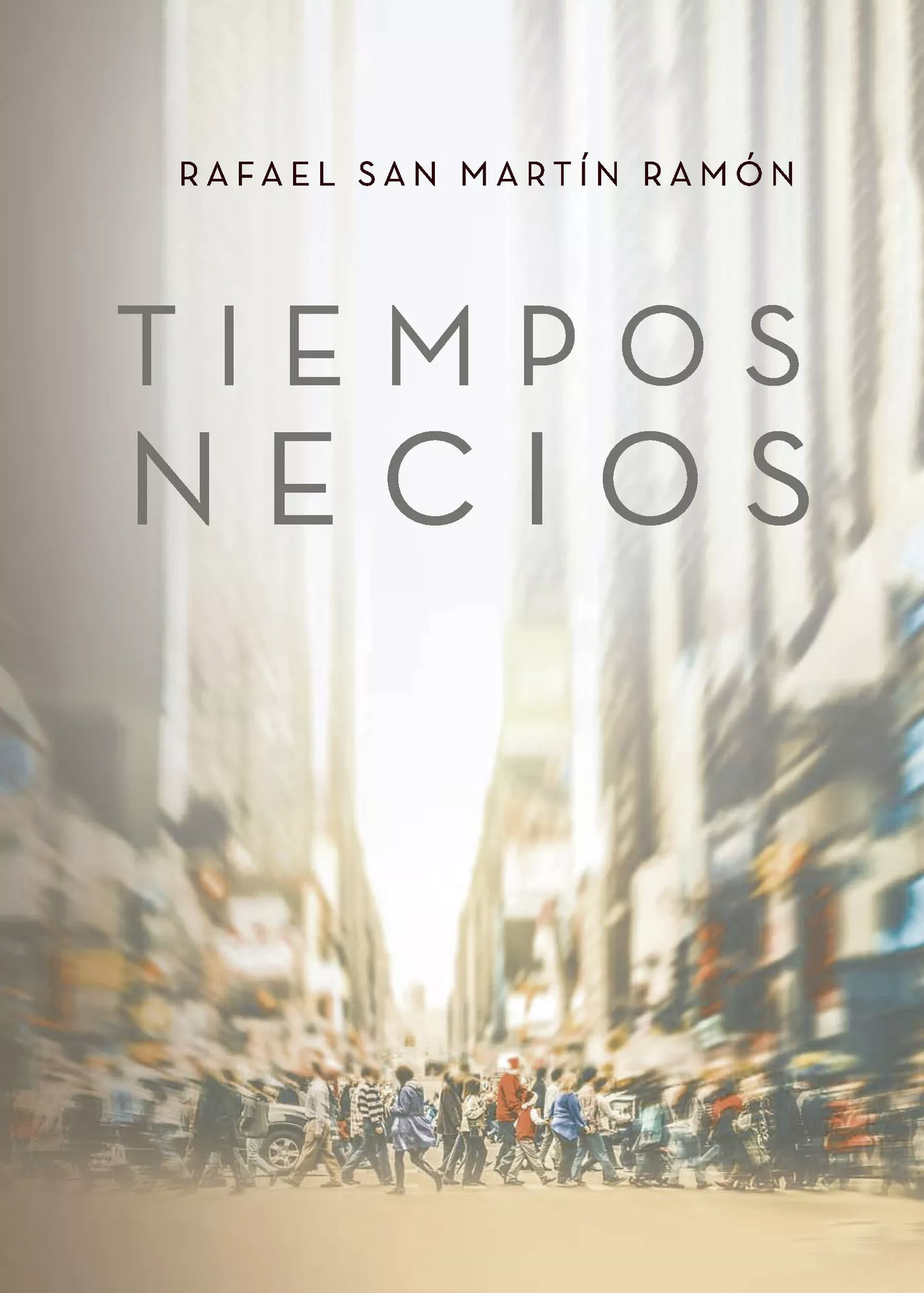 Portada del Libro Tiempos Necios de Rafael San Martin Ramon - 9788418074981
