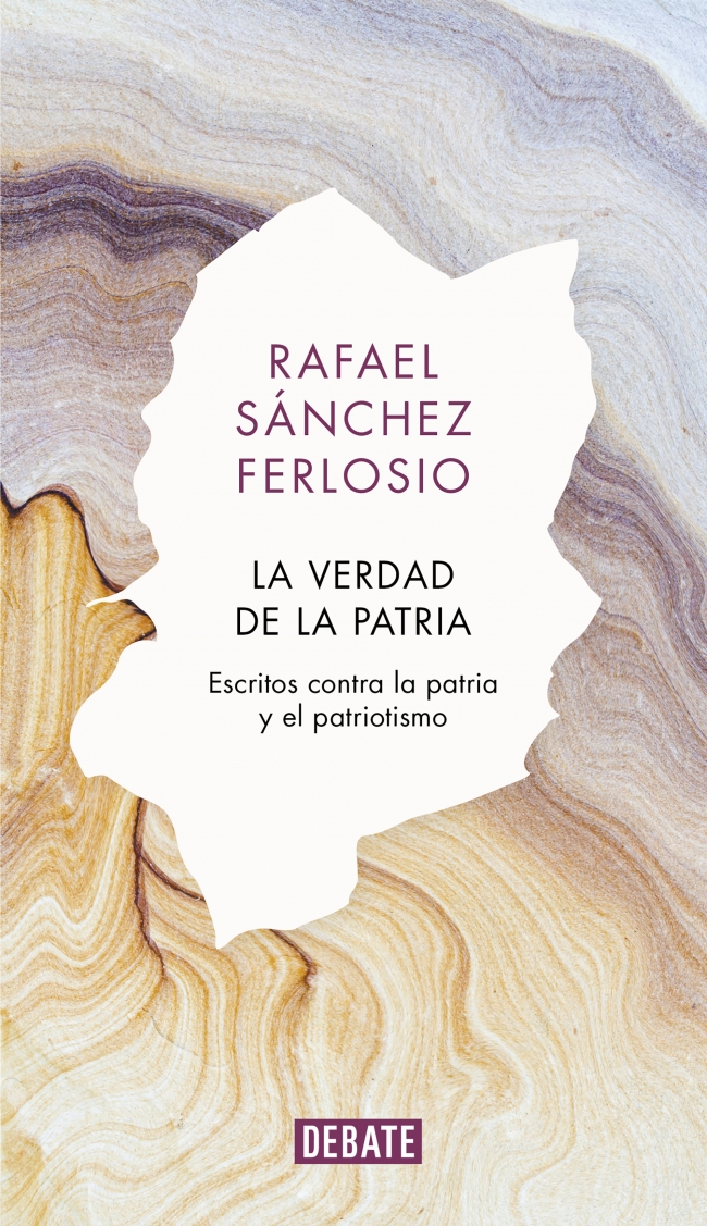 Portada del Libro La Verdad De La Patria: Escritos Contra La Patria Y El Patriotismo de Rafael Sanchez Ferlosio - 9788418006579
