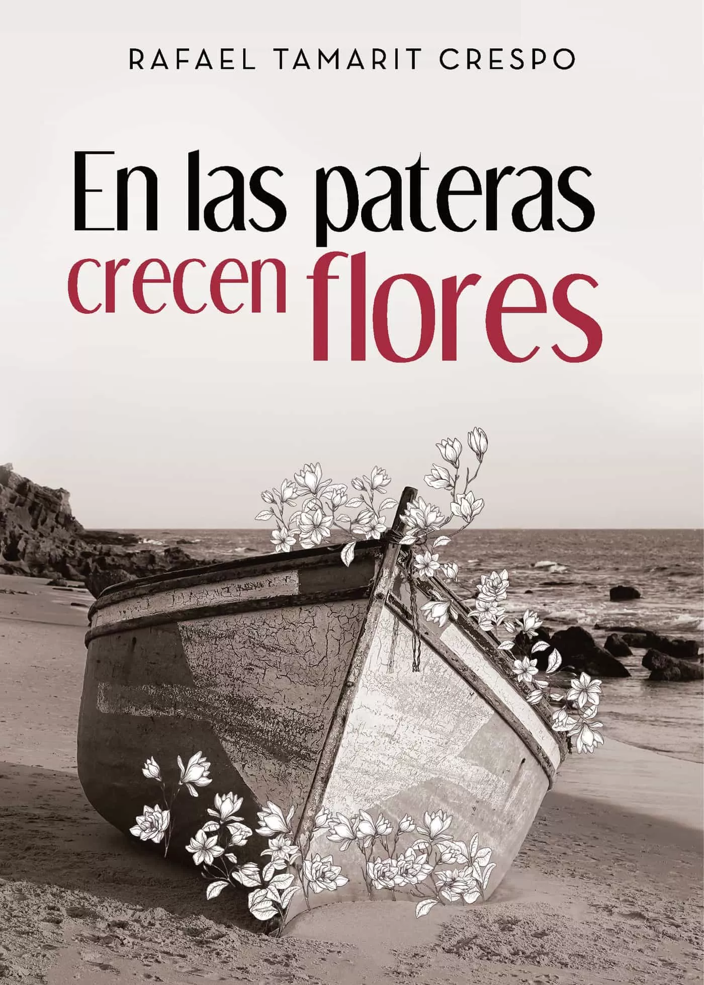 Portada del Libro En Las Pateras Crecen Flores de Rafael Tamarit Crespo - 9788417988388