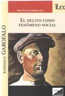 Portada del Libro Delito Como Fenomeno Social El de Raffaele Garofalo - 9789563927245