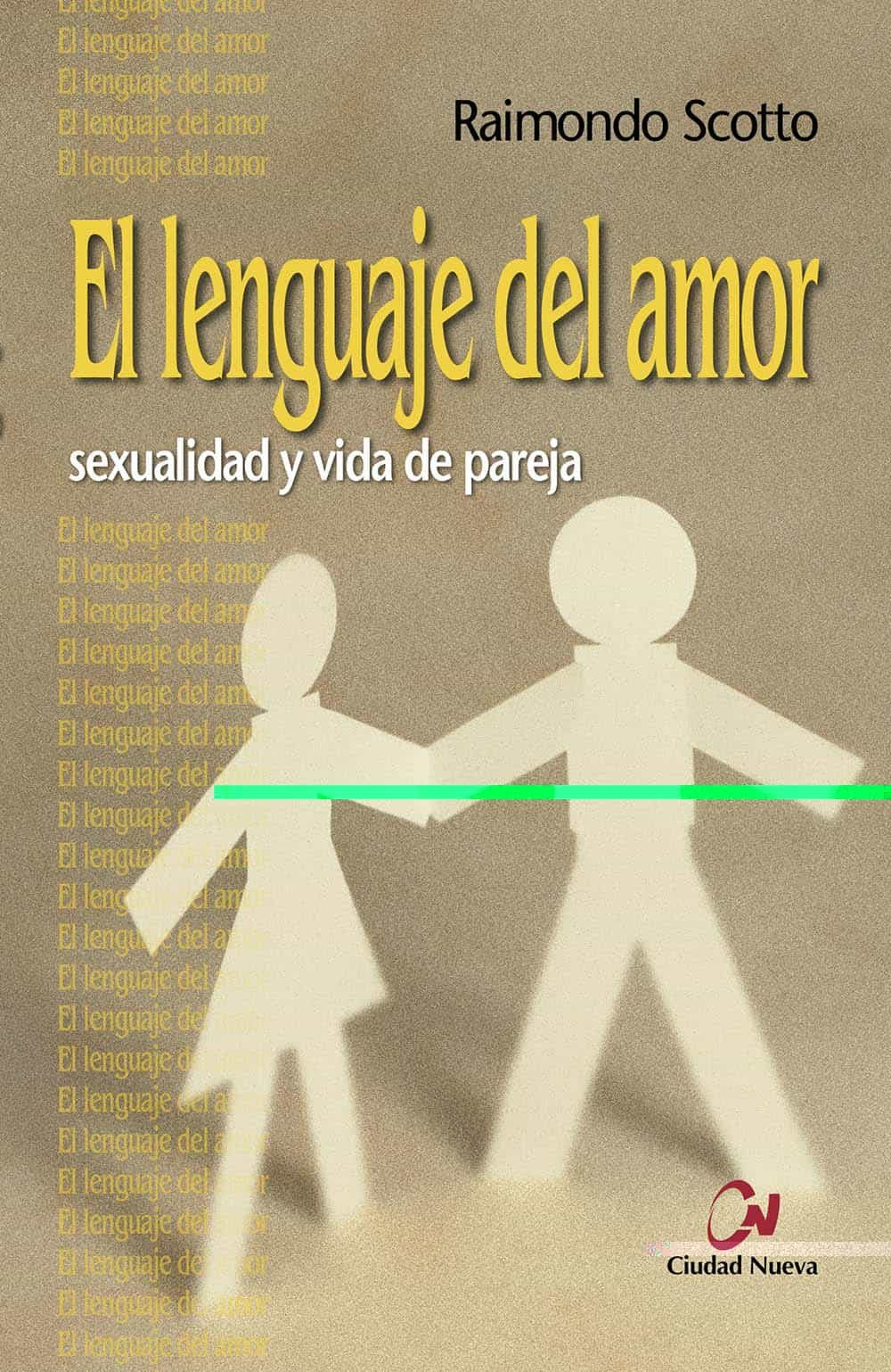 Portada del Libro El Lenguaje Del Amor: Sexualidad Y Vida De Pareja de Raimondo Scotto - 9788497151009