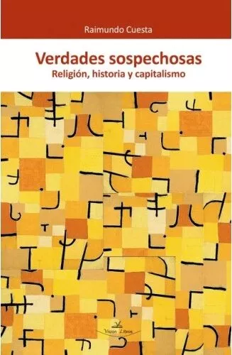 Portada del Libro Verdades Sospechosas: Religion Historia Y Capitalismo de Raimundo Cuesta Fernandez - 9788417755843