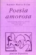 Portada del Libro Poesia Amorosa: Antologia (Ed. Bilingüe Español-Aleman) (3ª Ed.) de Rainer Maria Rilke - 9788475177946