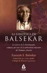 Portada del Libro La Sabiduria De Balsekar: La Esencia De La Iluminacion Expuesta Por Un de Ramesh S. Balsekar - 9788486797911