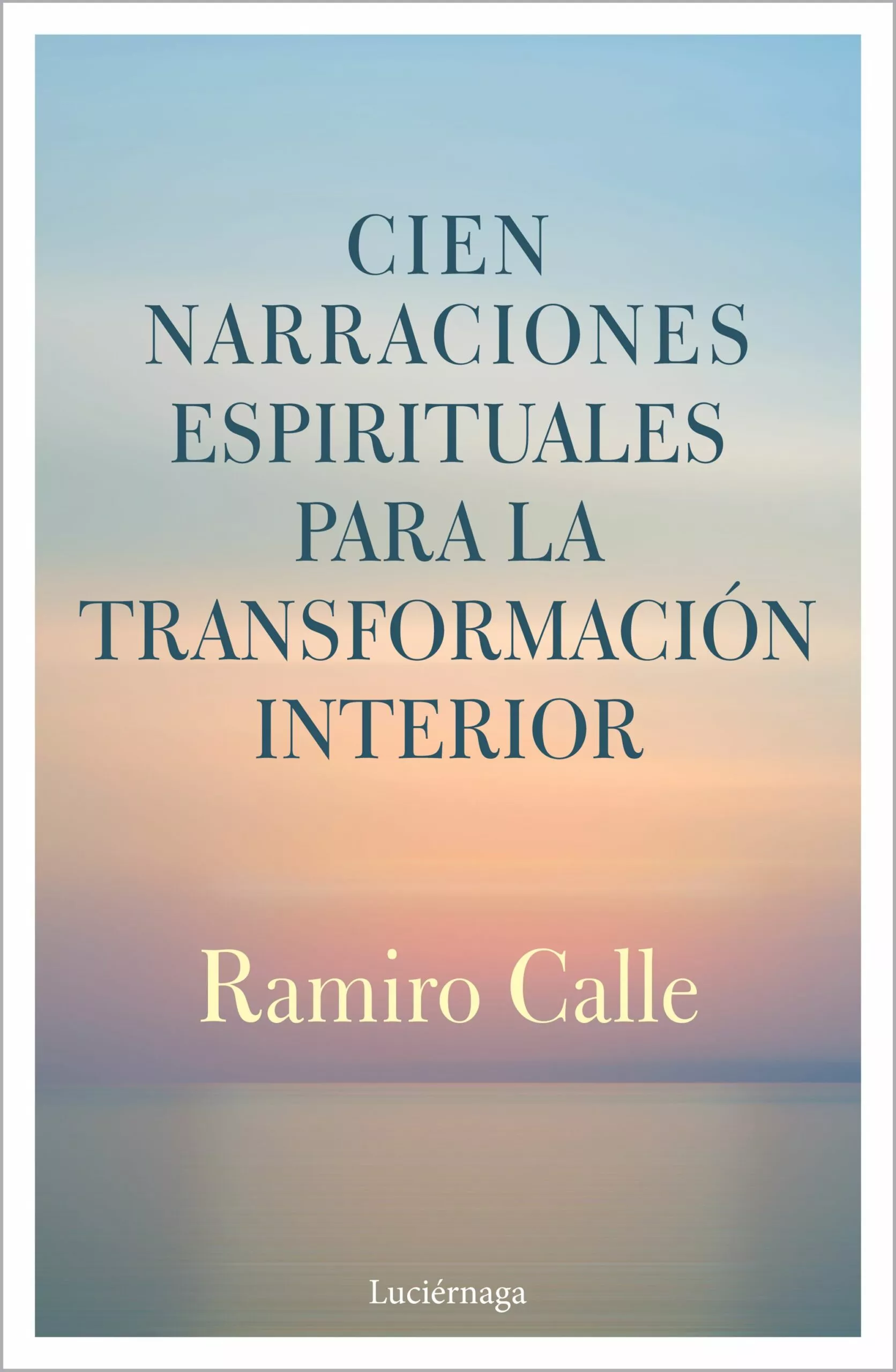 Portada del Libro Cien Narraciones Espirituales de Ramiro Calle - 9788412050622