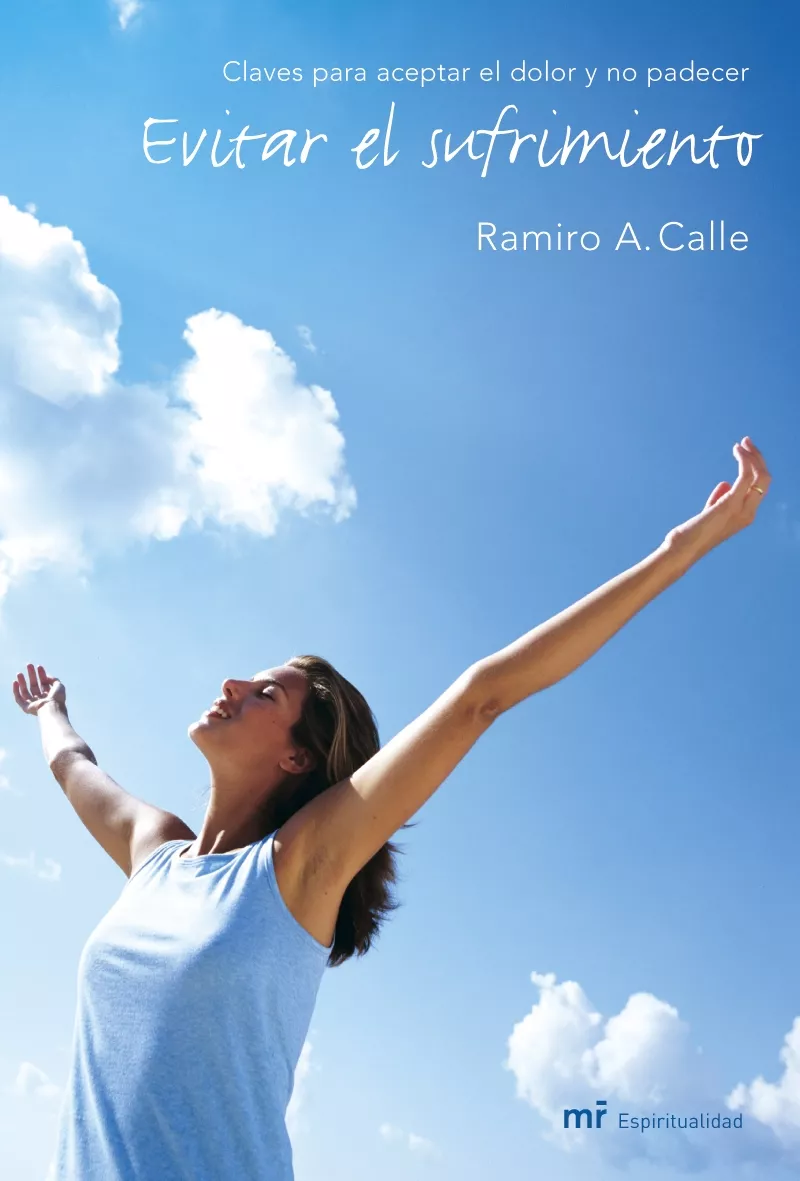 Portada del Libro Evitar El Sufrimiento: Claves Para Aceptar El Dolor Y No Padecer de Ramiro Calle - 9788427031371