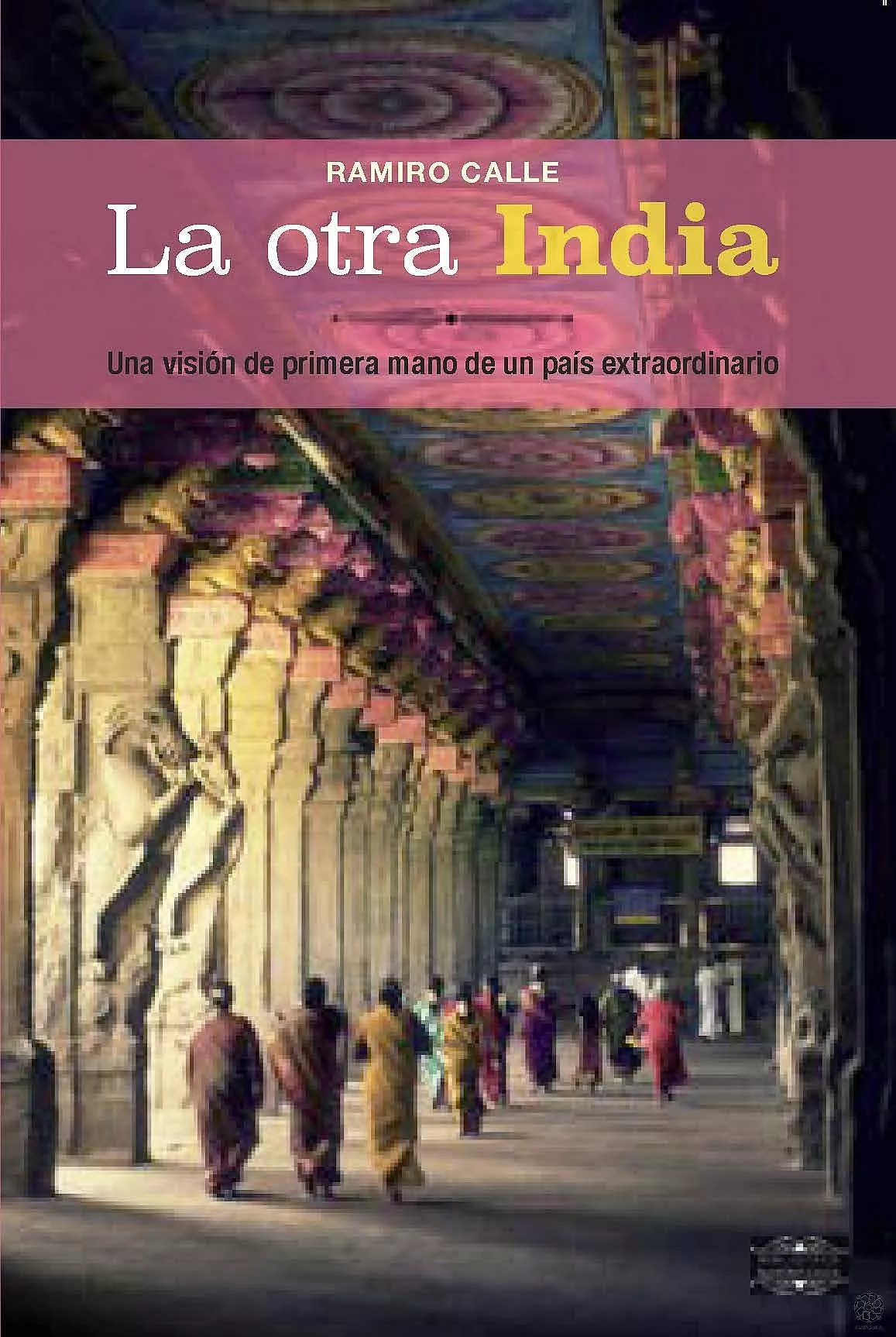 Portada del Libro La Otra India: Una Vision De Primera Mano De Un Pais Extraordinario de Ramiro Calle - 9788418115028