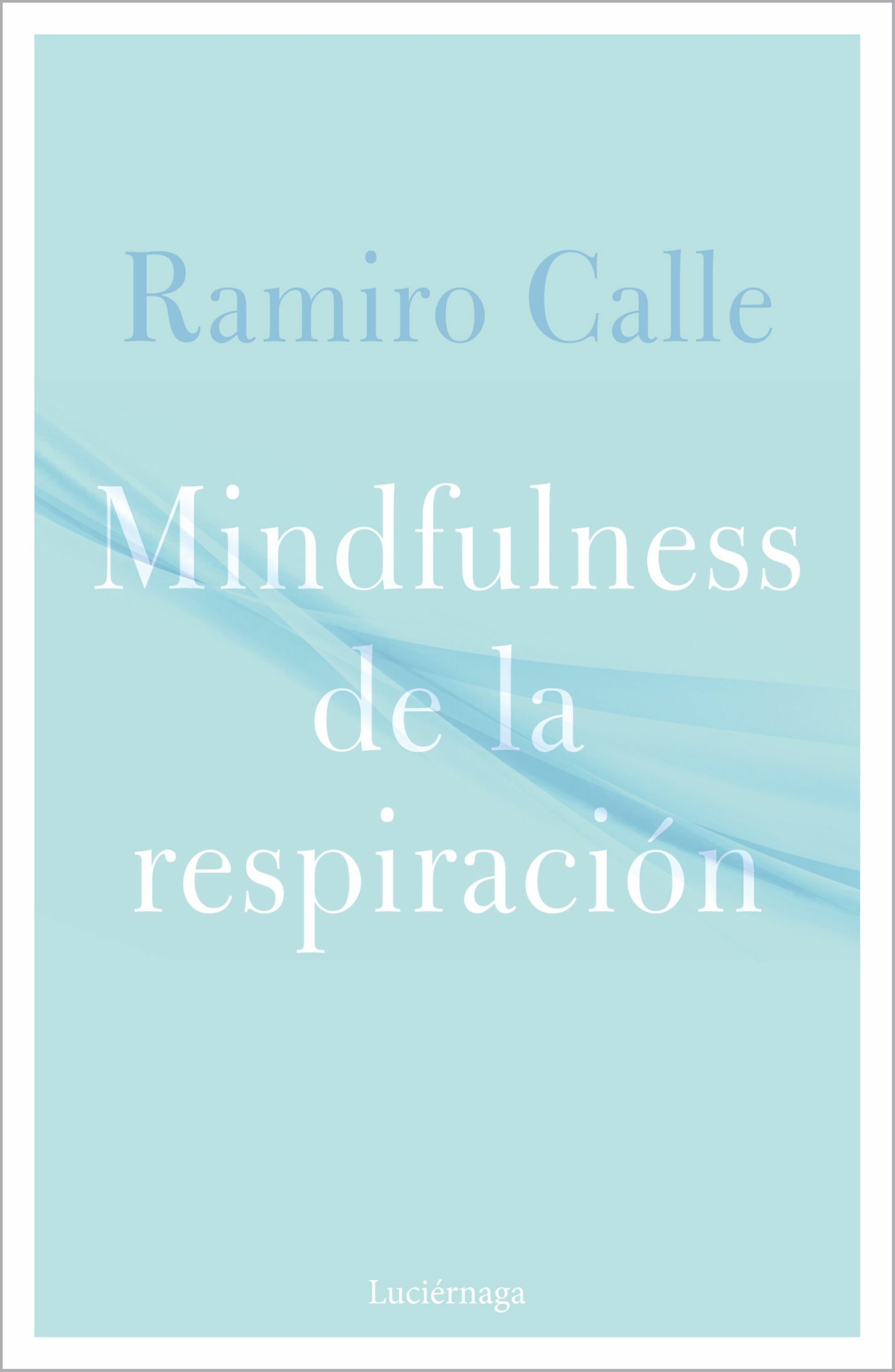 Portada del Libro Mindfulness De La Respiración de Ramiro Calle - 9788418015304