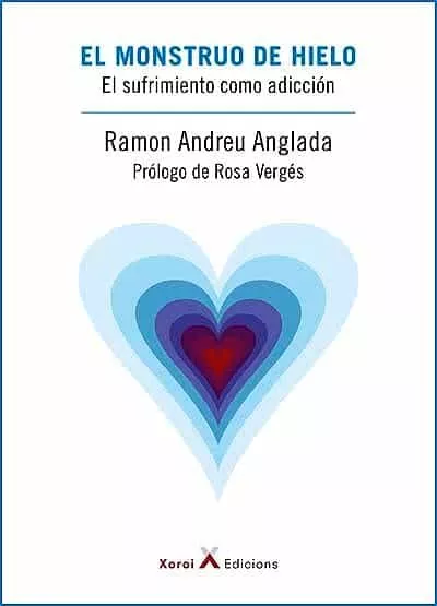Portada del Libro El Monstruo De Hielo. El Sufrimiento Como Adiccion de Ramon Andreu Anglada - 9788412082821