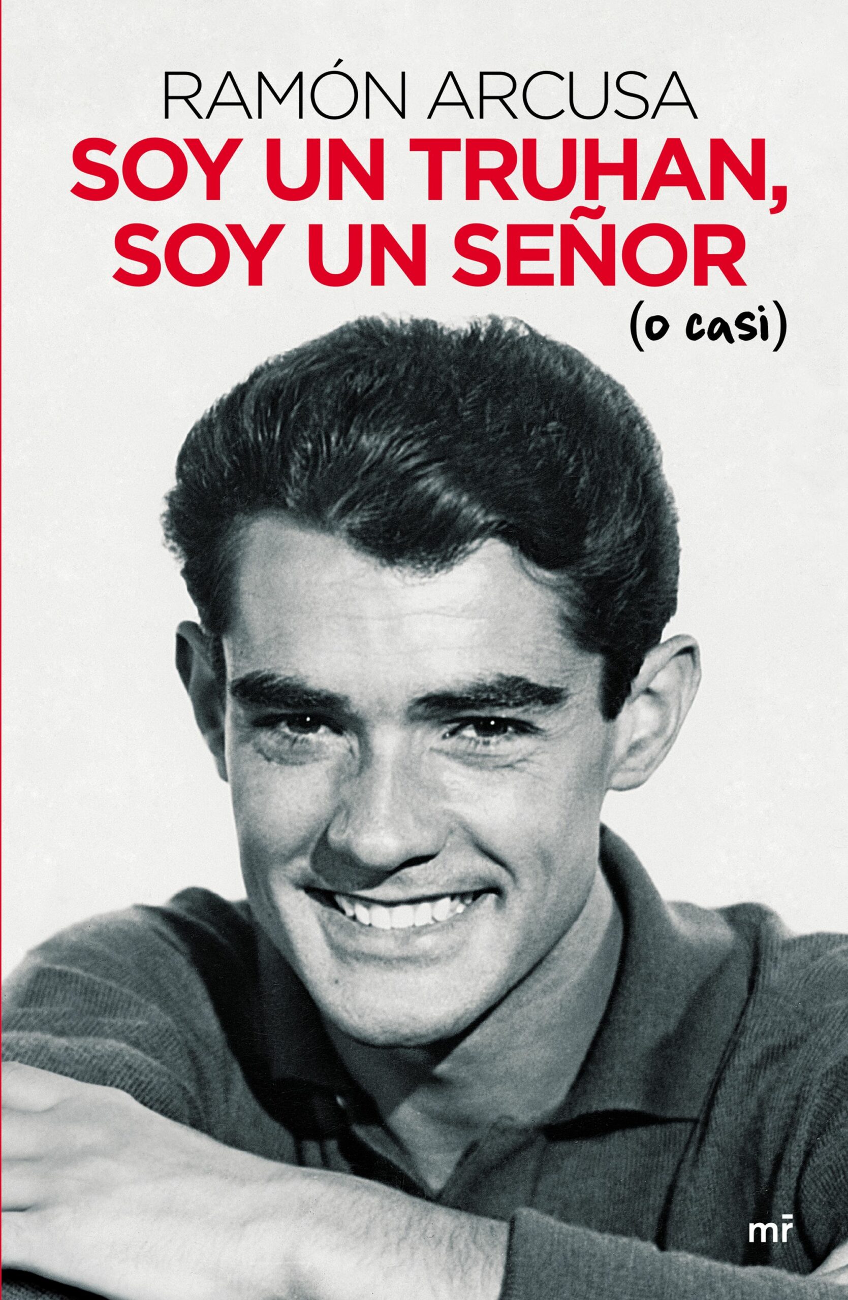 Portada del Libro Soy Un Truhan Soy Un Señor (O Casi) de Ramon Arcusa - 9788427047341
