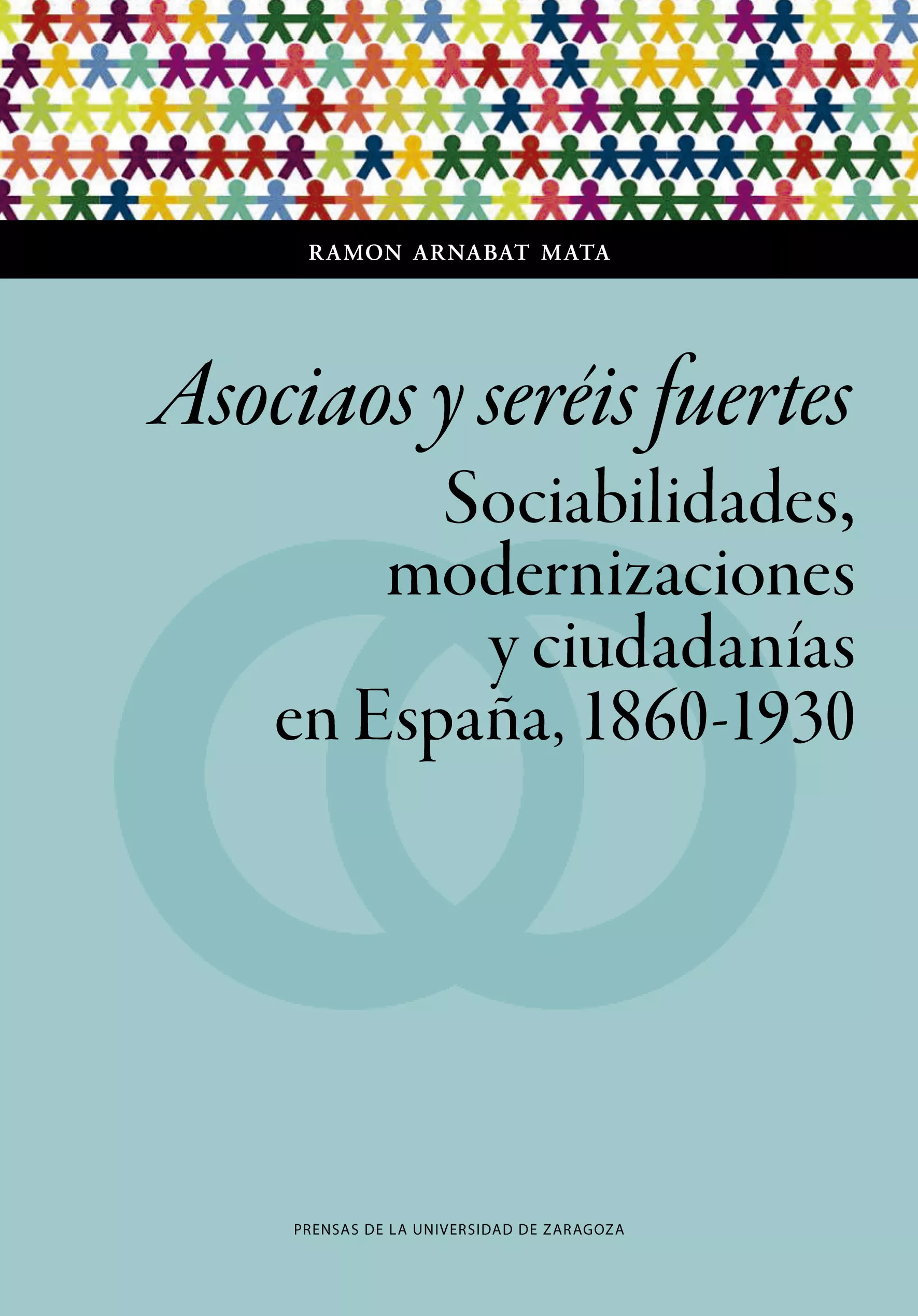 Portada del Libro Asociaos Y Seréis Fuertes. Sociabilidades Modernizaciones Y Ciud Adaní de Ramon Arnabat Mata - 9788417633677