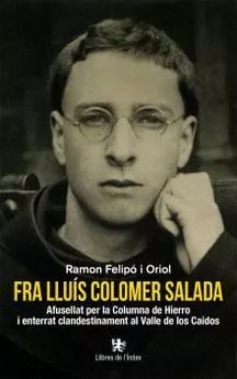 Portada del Libro Fra Lluis Colomer Salada: Afusellat Per La Columna De Hierro I Enterra de Ramon Felipo I Oriol - 9788412011616