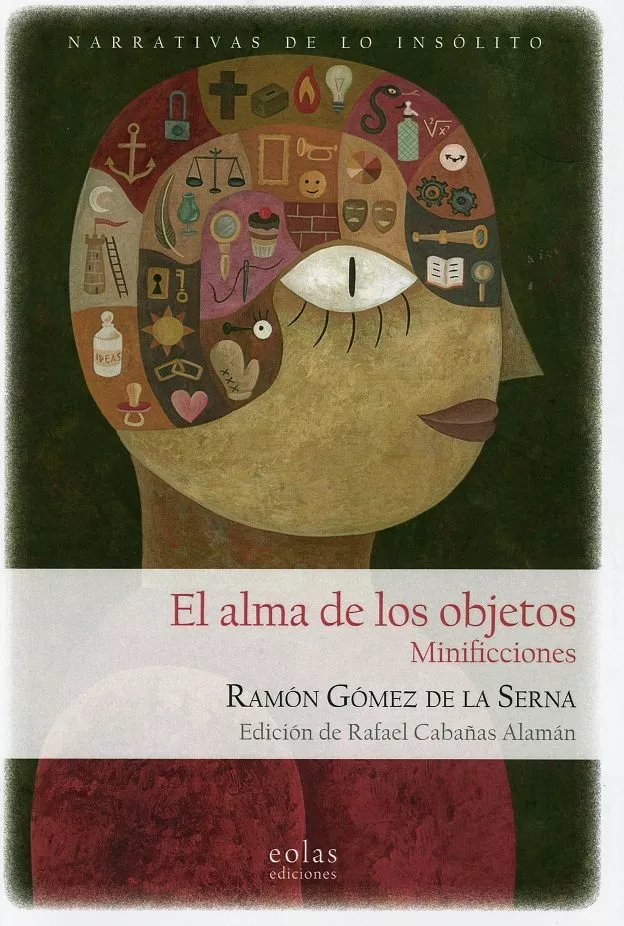Portada del Libro El Alma De Los Objetos: Minificciones de Ramon Gomez De La Serna - 9788417315948