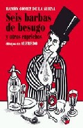 Portada del Libro Seis Barbas De Besugo Y Otros Caprichos de Ramon Gomez De La Serna - 9788493403881