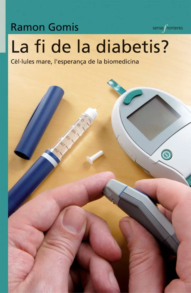 Portada del Libro La Fi De La Diabetis?: Cel.Lules Mare Lesperança De La Biomedic Ina de Ramon Gomis - 9788498240955