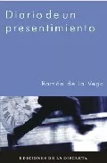 Portada del Libro Diario De Un Presentimiento de Ramon Guerra De La Vega - 9788496322103