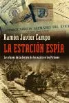 Portada del Libro La Estacion Espia: Las Claves De La Derota De Los Nazis En Los Pi Rine de Ramon Javier Campo - 9788483076569