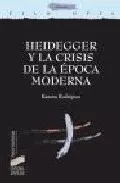 Portada del Libro Heidegger Y La Crisis De La Epoca Moderna de Ramon Rodriguez - 9788497563031