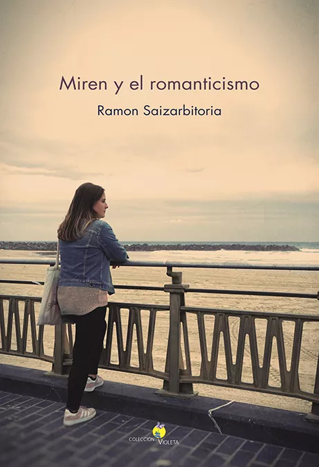 Portada del Libro Miren Y El Romanticismo de Ramon Saizarbitoria - 9788491095088