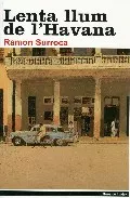 Portada del Libro Lenta Llum De L Havana de Ramon Surroca - 9788496563230