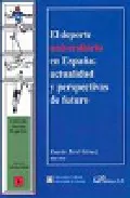 Portada del Libro El Deporte Universitario En España: Actualidad Y Perspectivas De Futur de Ramon Terol Gomez - 9788497728324