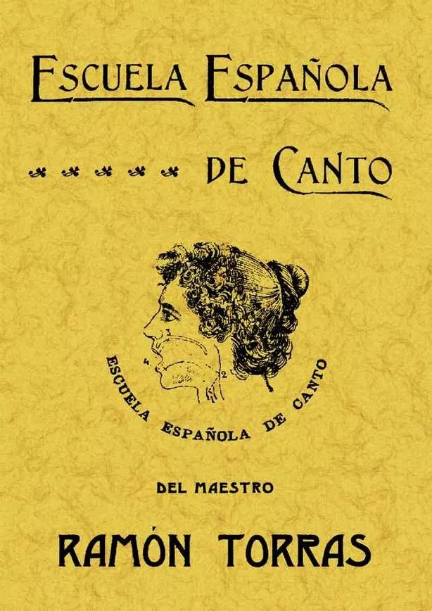 Portada del Libro Escuela Española De Canto (Ed. Facsimil) de Ramon Torras Florensa - 9788497611794