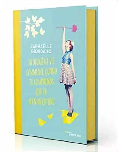 Portada del Libro Ta Deuxième Vie Commence Quand Tu Comprends Que Tu N En As Qu Une de Raphaelle Giordano - 9782212570731