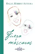 Portada del Libro Fuera Mascaras de Raquel Herrero Alverola - 9788496417236