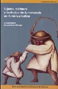 Portada del Libro Sujetos Victimas Y Territorios De La Violencia En America Latina de Raquel Sosa Elizaga - 9789685720267