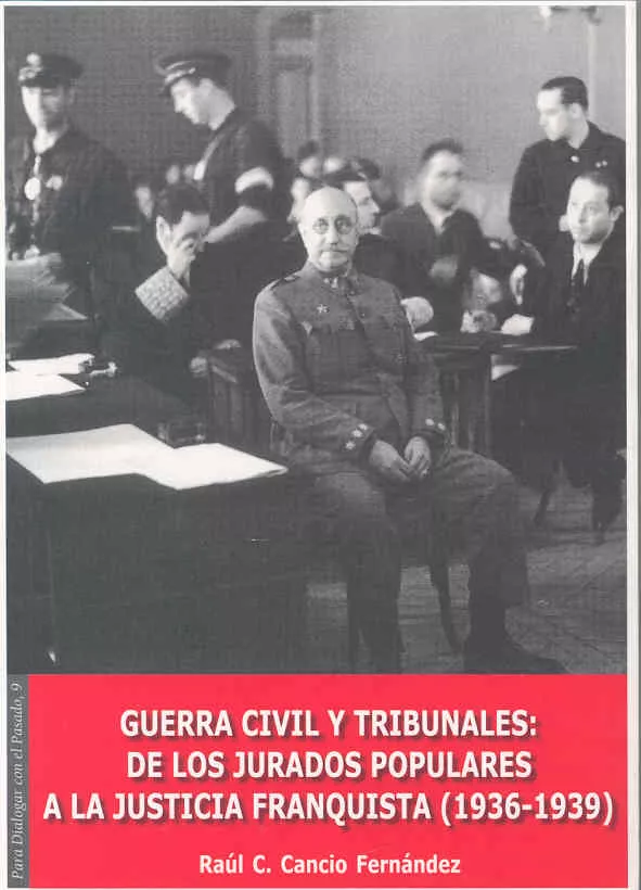 Portada del Libro Guerra Civil Y Tribunales: De Los Jurados Populares A La Justicia Fran de Raul C. Cancio Fernandez - 9788477237501