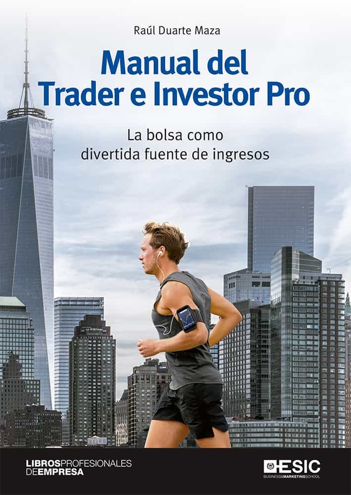 Portada del Libro Manual Del Trader E Investor Pro: La Bolsa Como Divertida Fuente De In de Raul Duarte Maza - 9788417914240