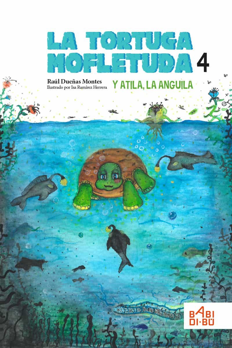 Portada del Libro La Tortuga Mofletuda Y Atila La Anguila. de Raul Dueñas Montes - 9788418017353