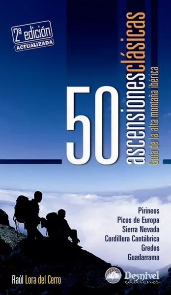 Portada del Libro 50 Ascensiones Clasicas: Guia De La Alta Montaña Iberica (2ª Ed.) de Raul Lora Del Cerro - 9788496192720