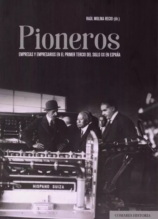 Portada del Libro Pioneros. Empresas Y Empresarios En El Primer Tercio Del Siglo Xx En E de Raul Molina Recio - 9788490458990