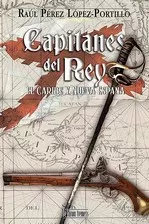 Portada del Libro Capitanes Del Rey El Caribe Y Nueva España de Raul Perez Lopez Portillo - 9788415074762