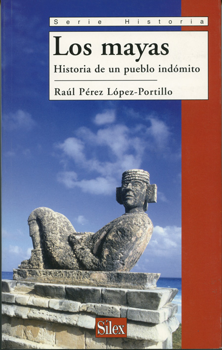 Portada del Libro Los Mayas: Historia De Un Pueblo Indomito de Raul Perez Lopez Portillo - 9788477371908