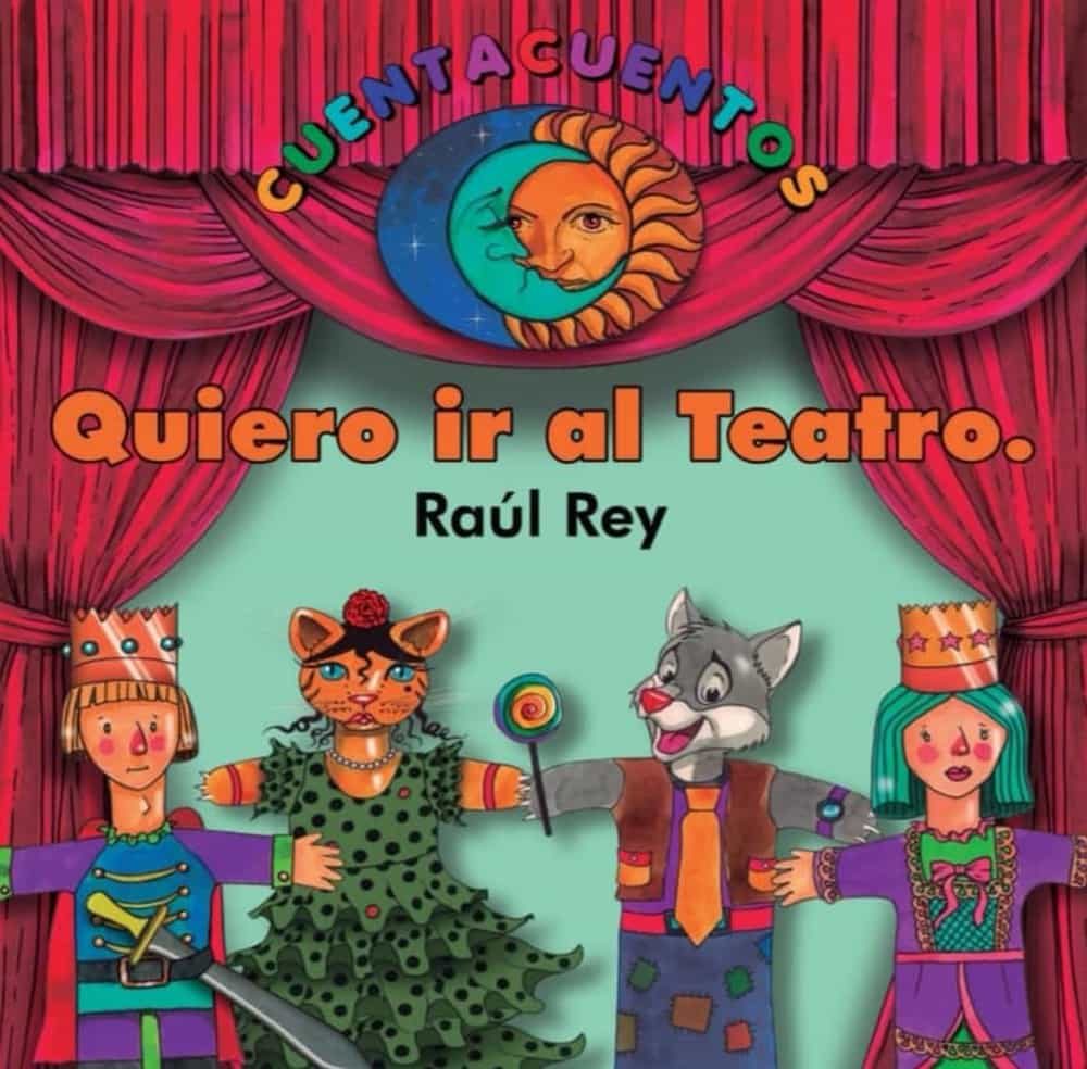 Portada del Libro Quiero Ir Al Teatro de Raul Rey Marty - 9788412008166