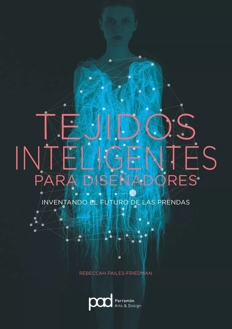 Portada del Libro Tejidos Inteligentes Para Diseñadores de Rebeccah Pailes Friedman - 9788434210721