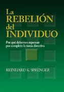Portada del Libro La Rebelion Del Individuo: Por Que Debemos Repensar Por Completo La Ta de Reinhard K. Sprenger - 9788479786809