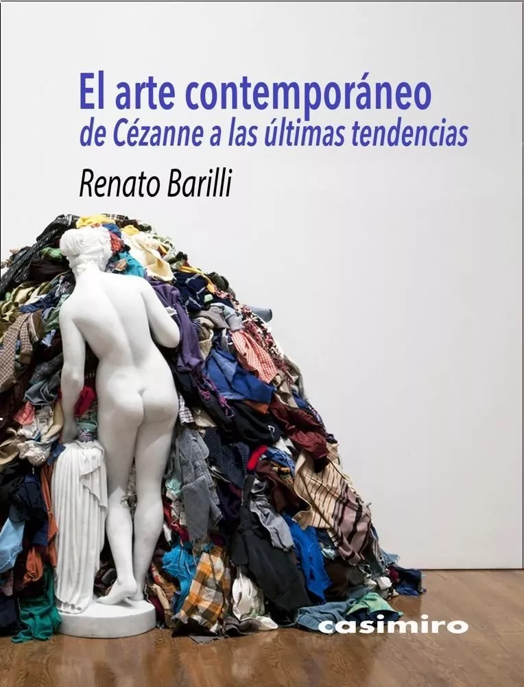 Portada del Libro El Arte Contemporaneo: De Cezanne A Las Ultimas Tendencias de Renato Barilli - 9788417930097