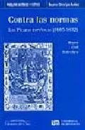 Portada del Libro Contra Las Normas: Las Picaras Españolas (1605-1632) de Reyes Coll Tellechea - 9788479233495