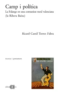 Portada del Libro Camp I Politica: La Falange En Una Comunitat Rural Valenciana (La Ribe de Ricard C. Torres Fabra - 9788495916402
