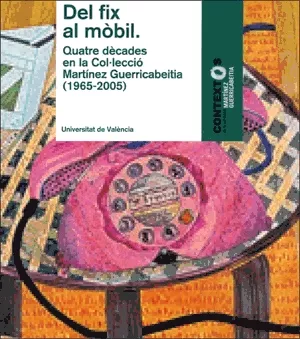 Portada del Libro Del Fix Al Mobil: Quatre Decades En La Col.Leccio Martinez Guerri Cabe de Ricard Huerta Ramon - 9788437062044