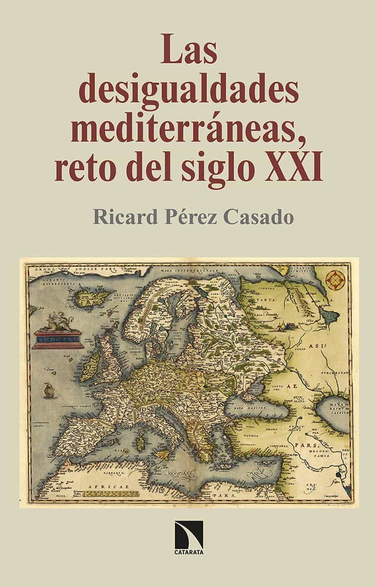Portada del Libro Las Desigualdades Mediterráneas Reto Del Siglo Xxi de Ricard Perez Casado - 9788490979389