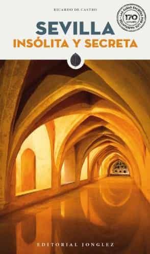 Portada del Libro Sevilla Insolita Y Secreta de Ricardo De Castro - 9782361953669