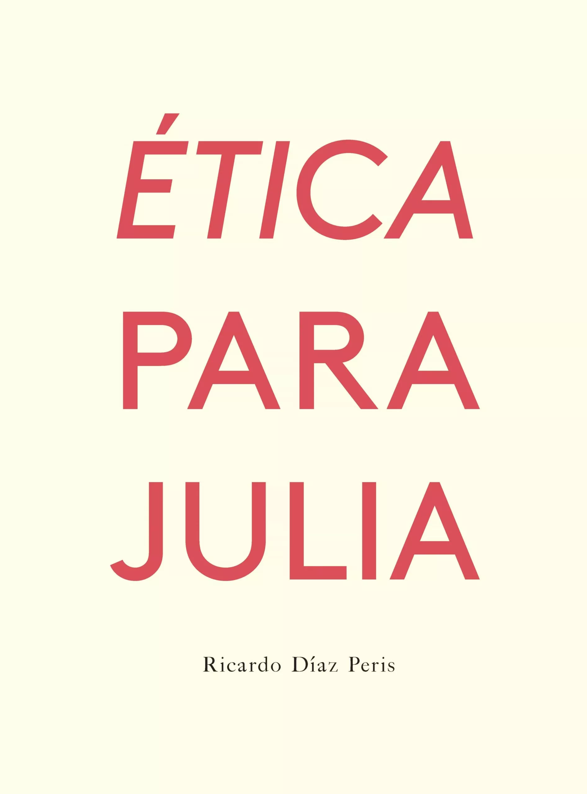 Portada del Libro Etica Para Julia de Ricardo Diaz Peris - 9788417617103